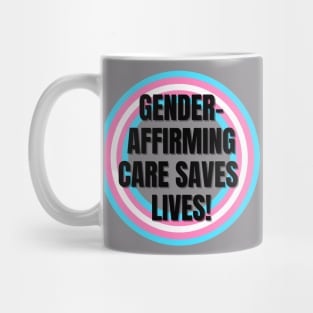 Gender Affirming Care Saves Lives Mug